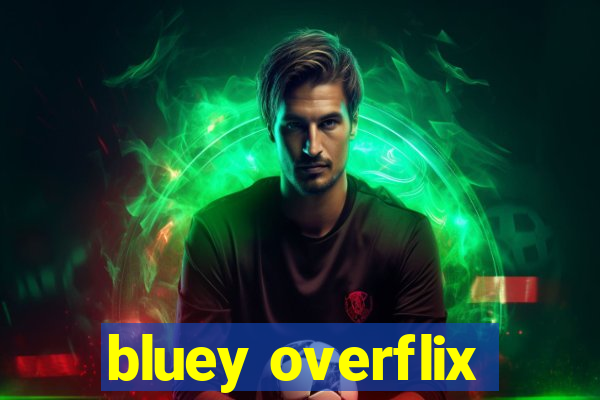bluey overflix